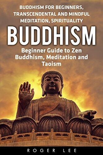 Buddhism: Beginner Guide to Zen Buddhism, Meditation and Taoism