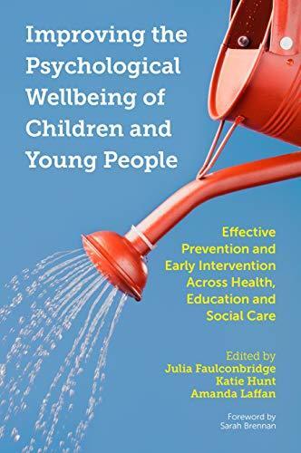 Improving the Psychological Wellbeing of Children and Young People: Effective Prevention and Early Intervention Across Health, Education and Social Care