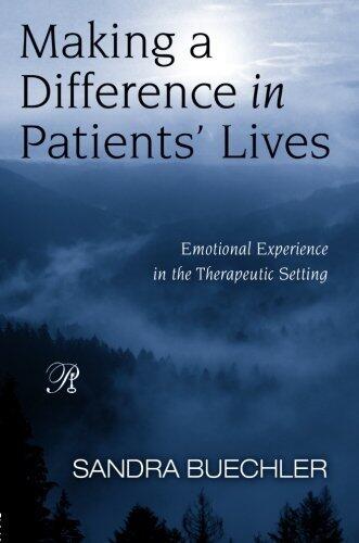Making a Difference in Patients' Lives: Emotional Experience in the Therapeutic Setting (Psychoanalysis in a New Key Book Series)