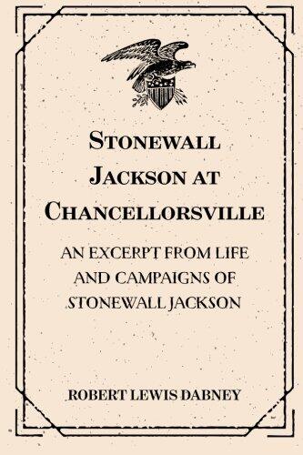 Stonewall Jackson at Chancellorsville: An Excerpt from Life and Campaigns of Stonewall Jackson