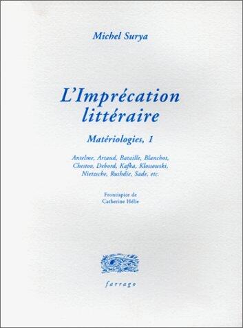 L'imprécation littéraire : matériologies, tome 1 Surya, Michel