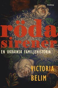 Röda sirener : en ukrainsk familjehistoria