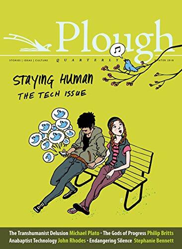 Plough Quarterly (No. 15): Staying Human (Tech Issue)