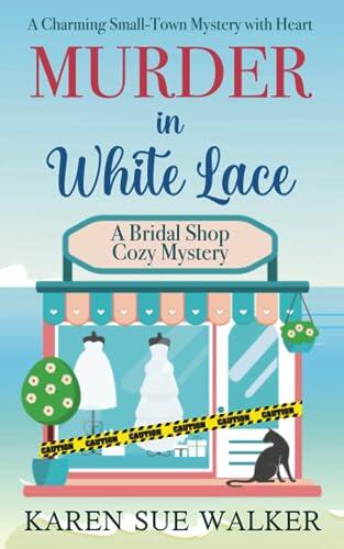 Murder in White Lace: A Charming Small-Town Mystery with Heart
