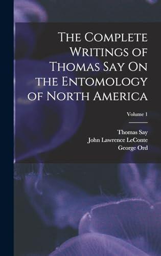 The Complete Writings of Thomas Say On the Entomology of North America; Volume 1