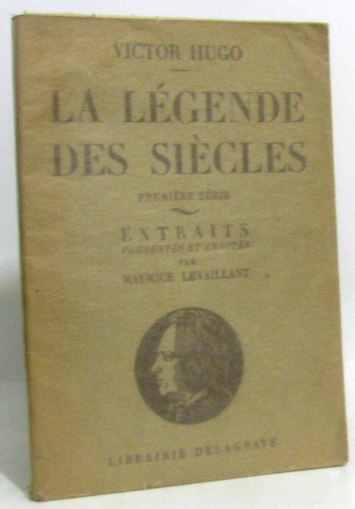 La légende des siècles première partie extraits présentés et annotés par Maurice Levaillant