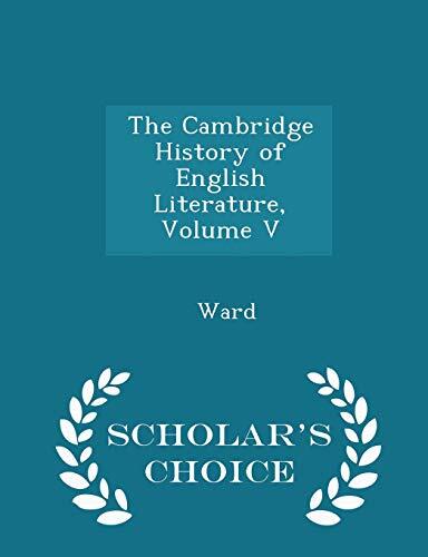 The Cambridge History of English Literature, Volume V - Scholar's Choice Edition