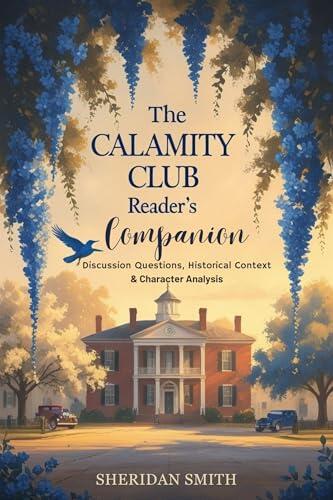 The Calamity Club Reader's Companion: Discussion Questions, Historical Context & Character Analysis