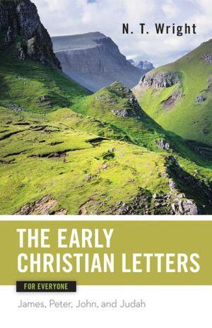 The Early Christian Letters for Everyone: James, Peter, John, and Judah The Earl