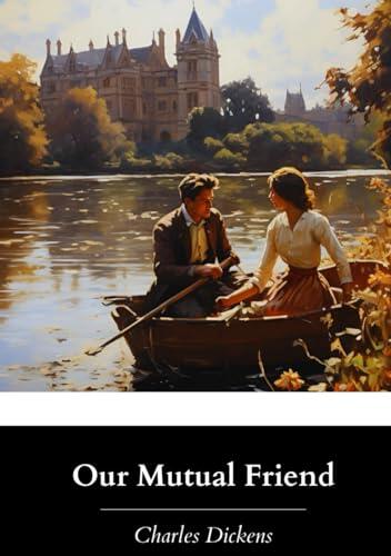 Our Mutual Friend: The Original 1865 Edition with Original Illustrations