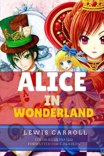 Alice in Wonderland: Color Illustrated, Formatted for E-Readers