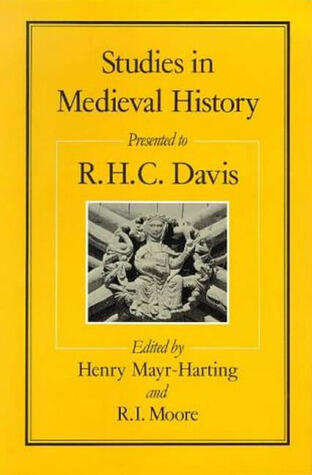 Studies in Medieval History Presented to R.H.C. Davis