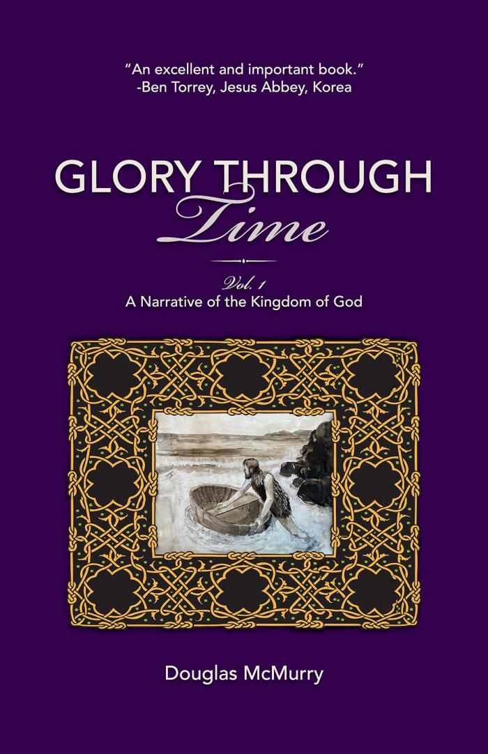 Glory Through Time, Vol. 1: A Narrative of the Kingdom of God