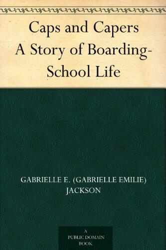 Caps and Capers: A Story of Boarding-School Life