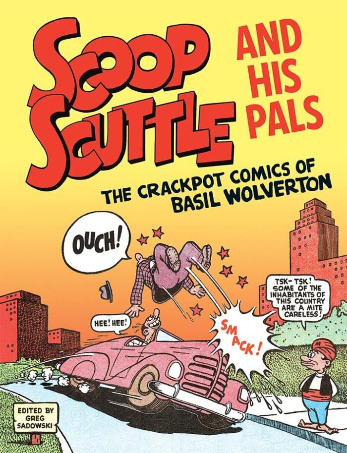 Scoop Scuttle and His Pals: The Crackpot Comics of Basil Wolverton