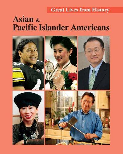 Asian and Pacific Islander Americans, Vol. 1 (Great Lives from History)