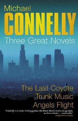 Three Great Novels: The Last Coyote / Trunk Music / Angels Flight