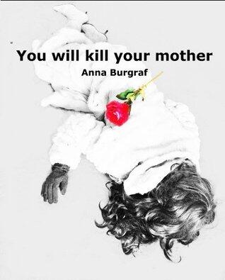 You Will Kill Your Mother