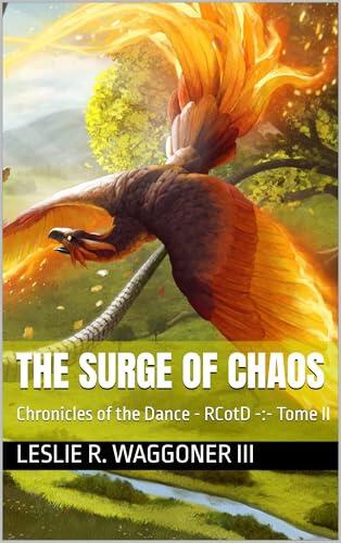 The Surge of Chaos: The Chronicles of the Dance - RCotD -:- Tome II