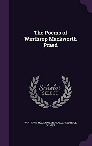 The Poems of Winthrop Mackworth Praed