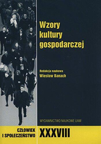Czlowiek i spoleczenstwo XXXVIII Wzory kultury gospodarczej