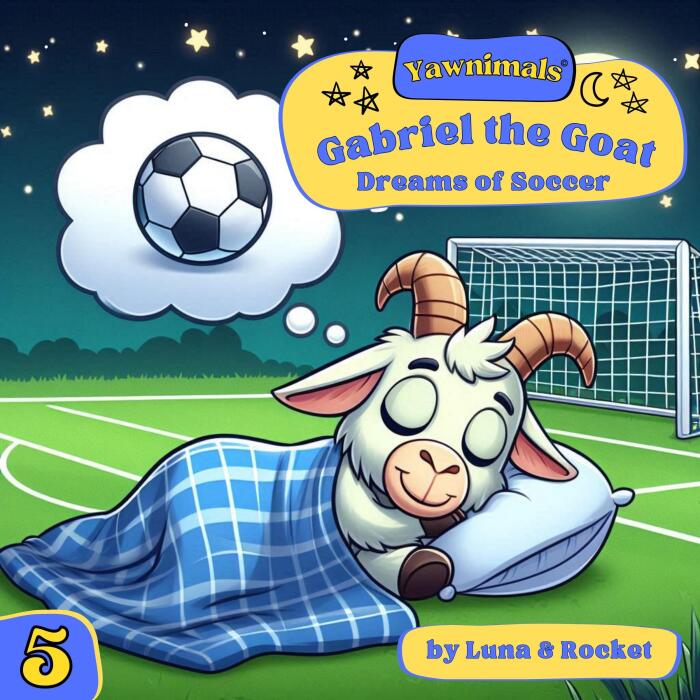 Gabriel the Goat Dreams of Soccer: Yawnimals, Book 5