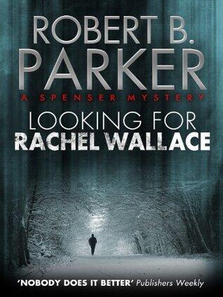 Looking for Rachel Wallace (A Spenser Mystery)