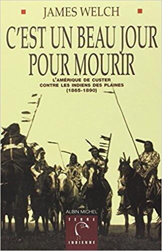 C'est un beau jour pour mourir: L'Amérique de Custer contre les Indiens des plaines