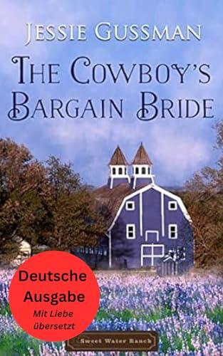 Die Verhandlungsbraut des Cowboys (Sweet Water Ranch 8) (German - Sweet Water Ranch)
