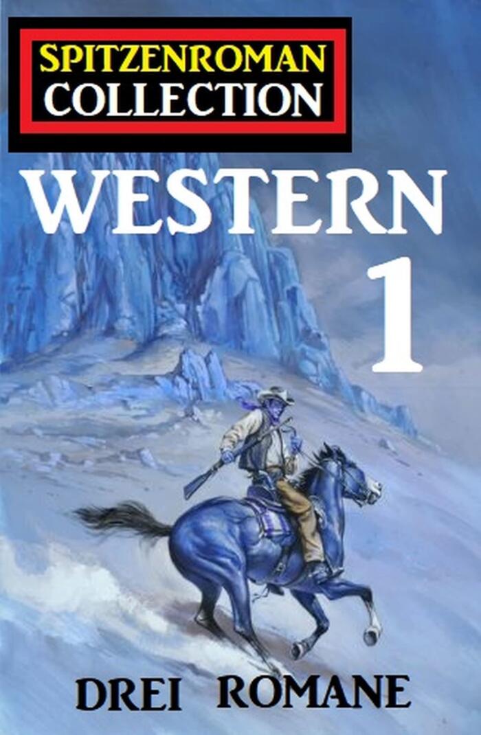Spitzenroman Collection Western 1 - Drei Romane