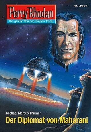 Perry Rhodan 2667: Der Diplomat von Maharani: Perry Rhodan-Zyklus "Neuroversum" (Perry Rhodan-Die Gröβte Science- Fiction- Serie)