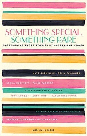 Something Special, Something Rare: Outstanding Short Stories by Australian Women