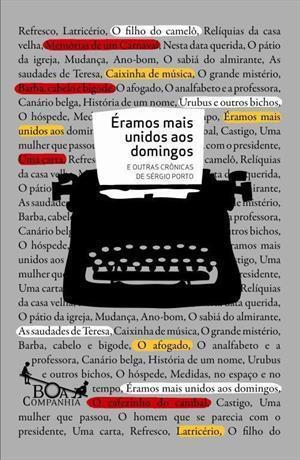 Éramos Mais Unidos aos Domingos: E Outras Crônicas