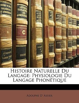Histoire Naturelle du Langage: Physiologie du Langage Phonétique