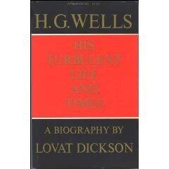 H.G. Wells: His Turbulent Life and Times