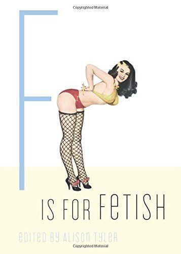 F Is for Fetish (Erotic Alphabet Series) by Edited by Alison Tyler