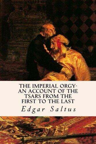 The Imperial Orgy-An Account of the Tsars from the First to the Last