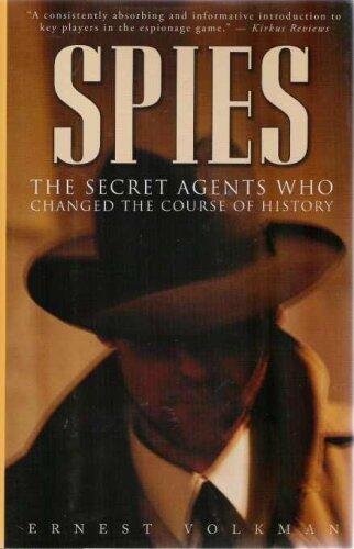 Spies the Secret Agents Who Changed the Course of History