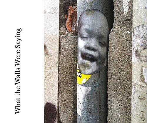What the Walls Were Saying