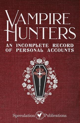 Vampire Hunters: An Incomplete Record of Personal Accounts