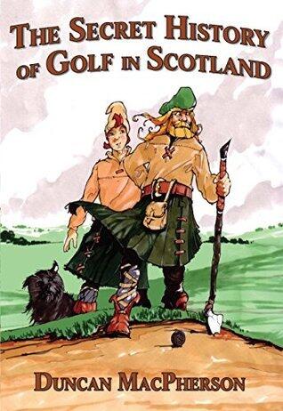 The Secret History of Golf in Scotland