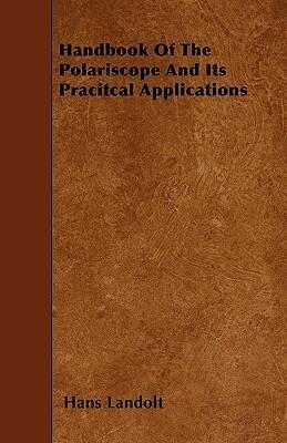Handbook Of The Polariscope And Its Pracitcal Applications