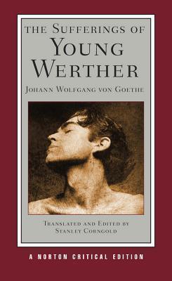 The Sufferings of Young Werther: A Norton Critical Edition