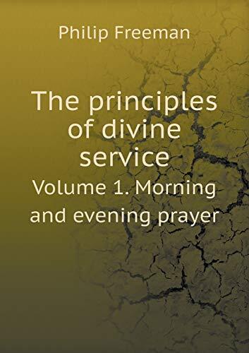 The principles of divine service Volume 1. Morning and evening prayer