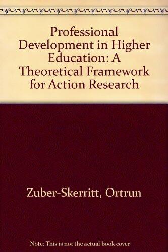 Professional Development in Higher Education: A Theoretical Framework for Action Research