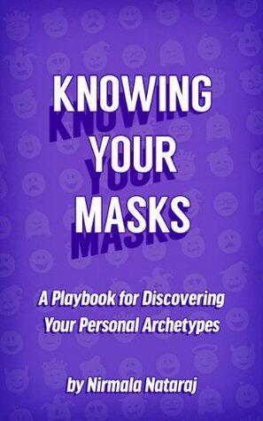Knowing Your Masks: A Playbook for Discovering Your Personal Archetypes