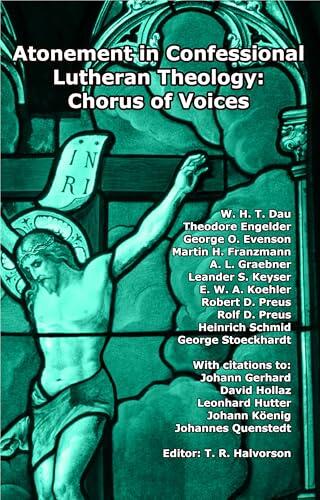 Atonement in Confessional Lutheran Theology: Chorus of Voices