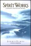 Spiritworks : Charismatic Practices and the Bible