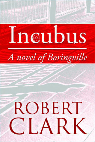 Incubus: A Novel of Boringville
