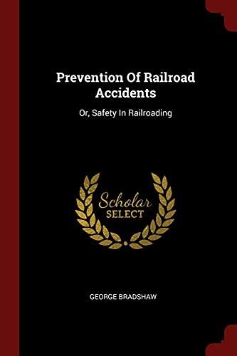 Prevention Of Railroad Accidents: Or, Safety In Railroading